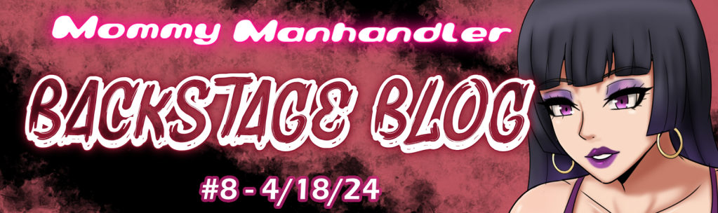 MOMMY MANHANDLER: Backstage Blog #8