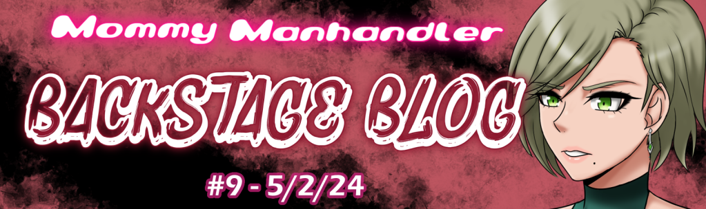 MOMMY MANHANDLER: Backstage Blog #9